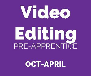 2025 Video Editing Pre-Apprenticeship
