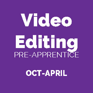 2025 Video Editing Pre-Apprenticeship